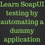 Learn SoapUI testing by automating a dummy application